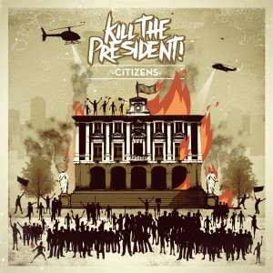 Kill The President - Citizens 1200x1200